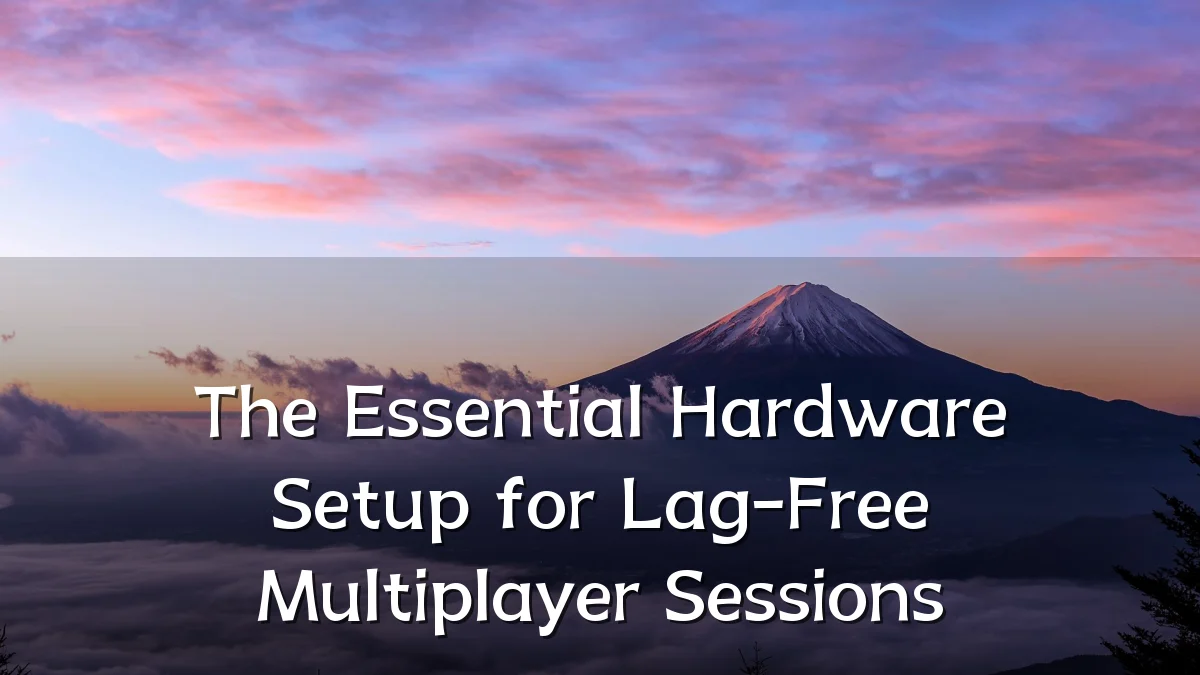 The Essential Hardware Setup for Lag-Free Multiplayer Sessions