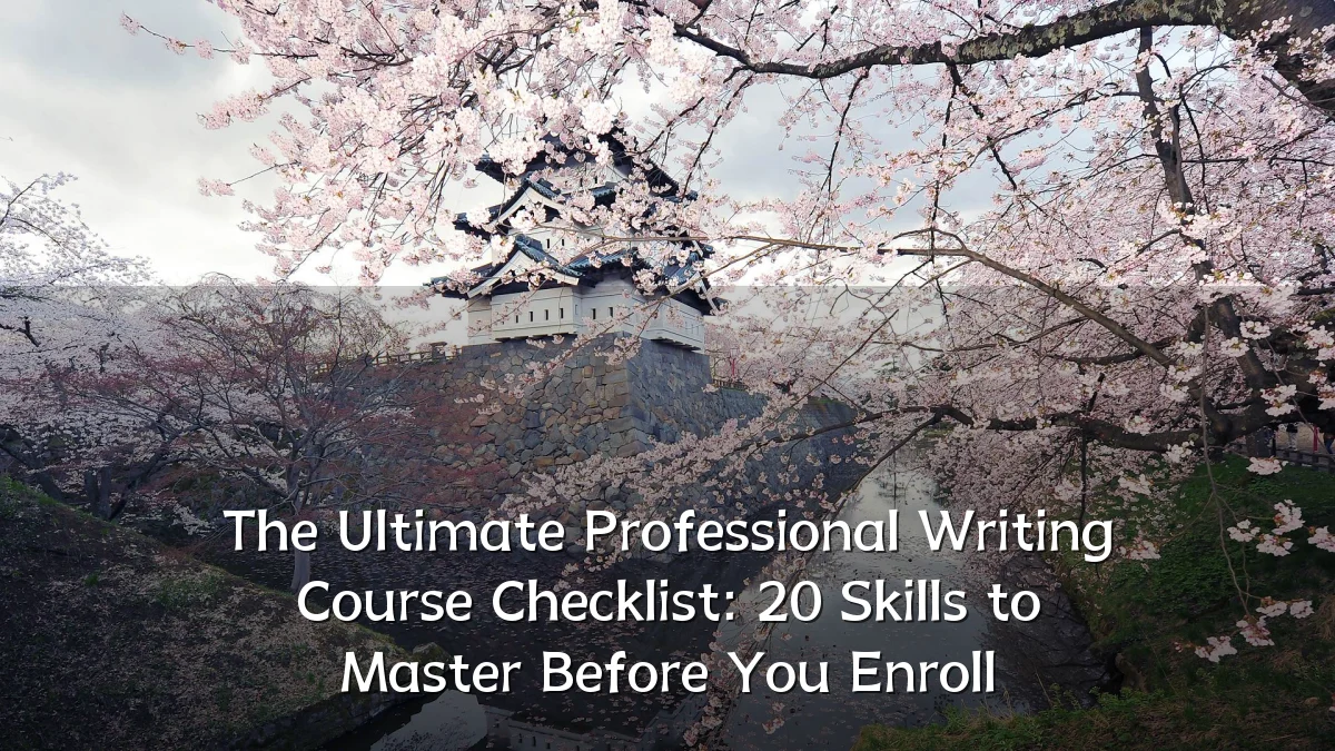 The Ultimate Professional Writing Course Checklist: 20 Skills to Master Before You Enroll
