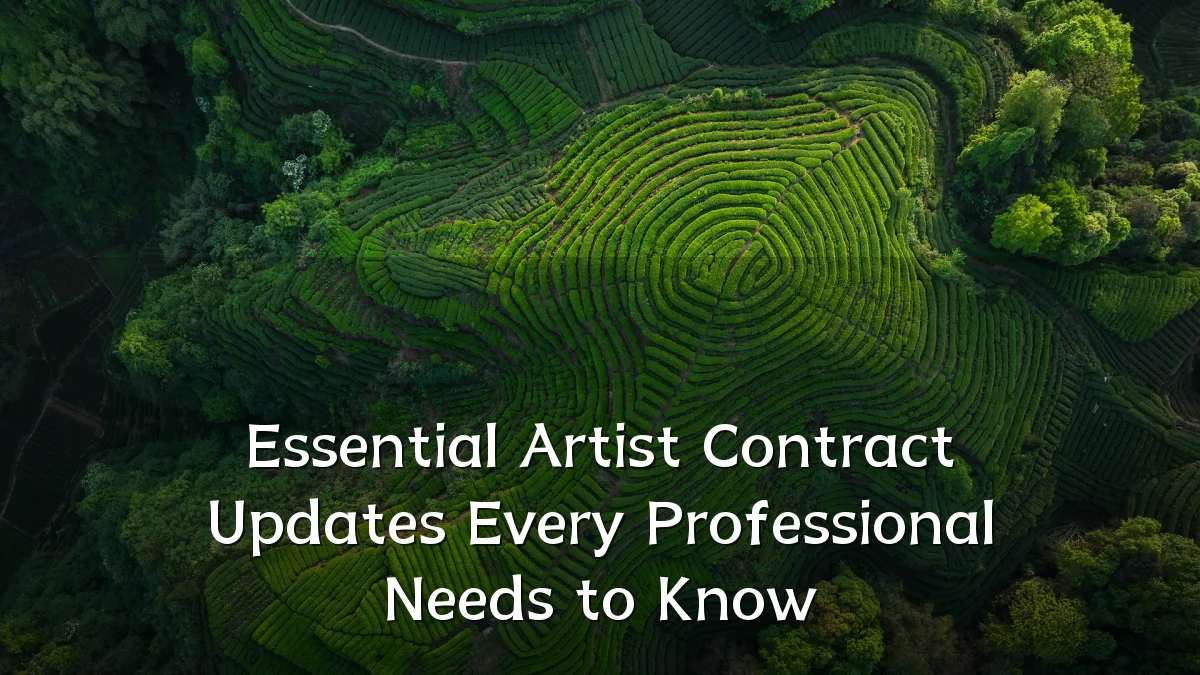 Essential Artist Contract Updates Every Professional Needs to Know