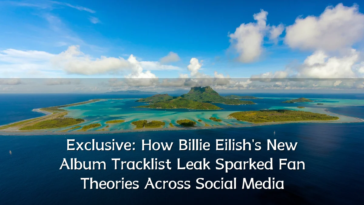 Exclusive: How Billie Eilish's New Album Tracklist Leak Sparked Fan Theories Across Social Media