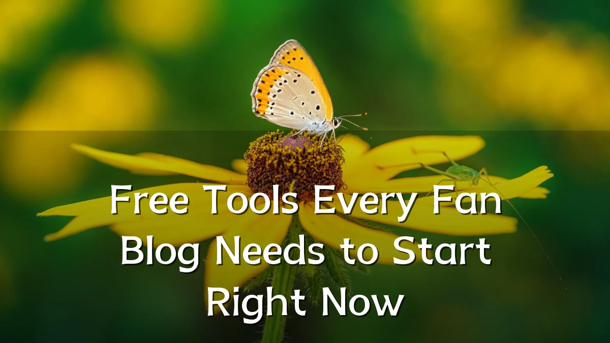Free Tools Every Fan Blog Needs to Start Right Now