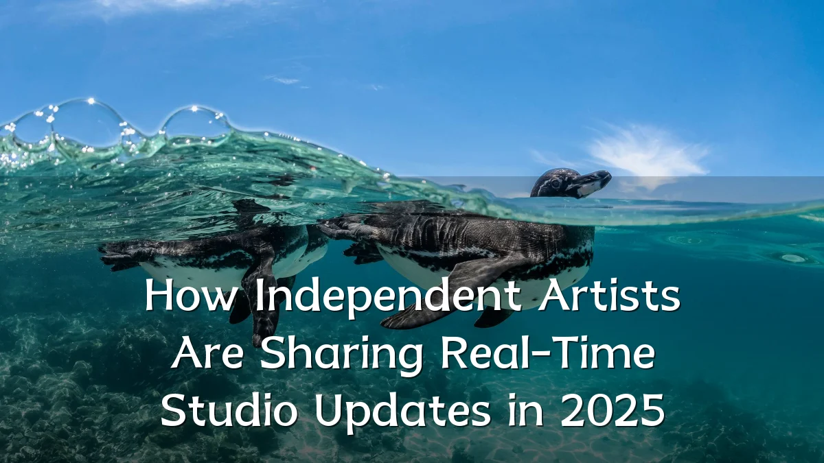 How Independent Artists Are Sharing Real-Time Studio Updates in 2025