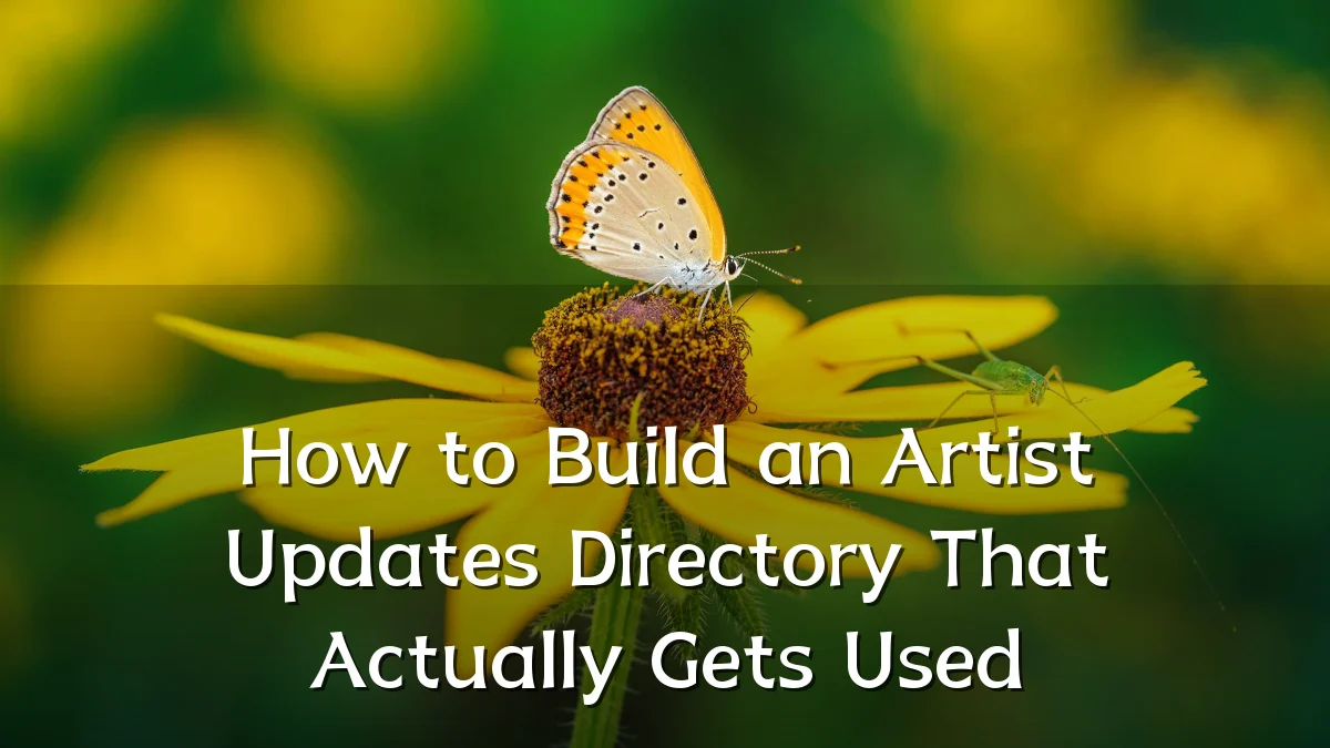 How to Build an Artist Updates Directory That Actually Gets Used