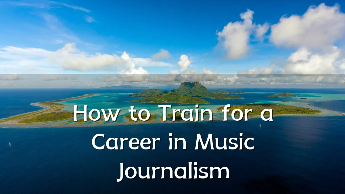 How to Train for a Career in Music Journalism