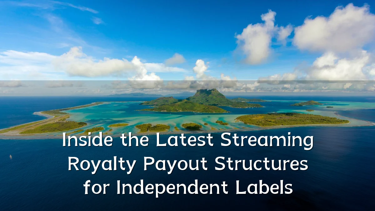 Inside the Latest Streaming Royalty Payout Structures for Independent Labels