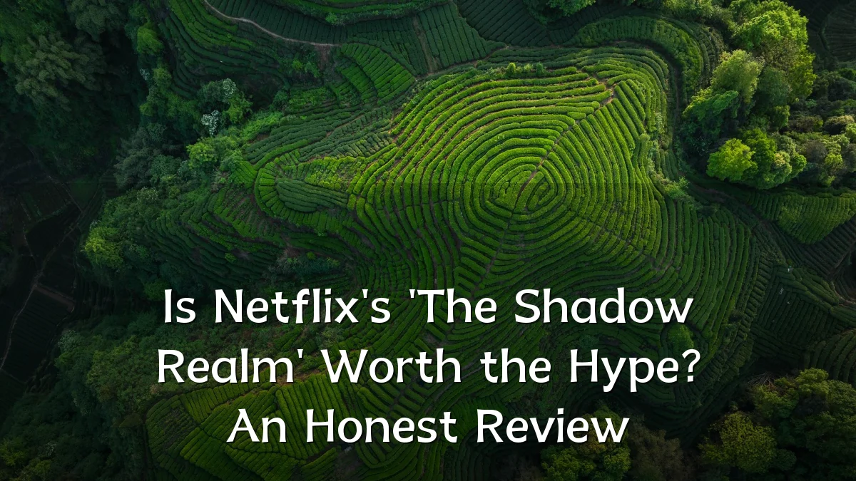 Is Netflix's 'The Shadow Realm' Worth the Hype? An Honest Review