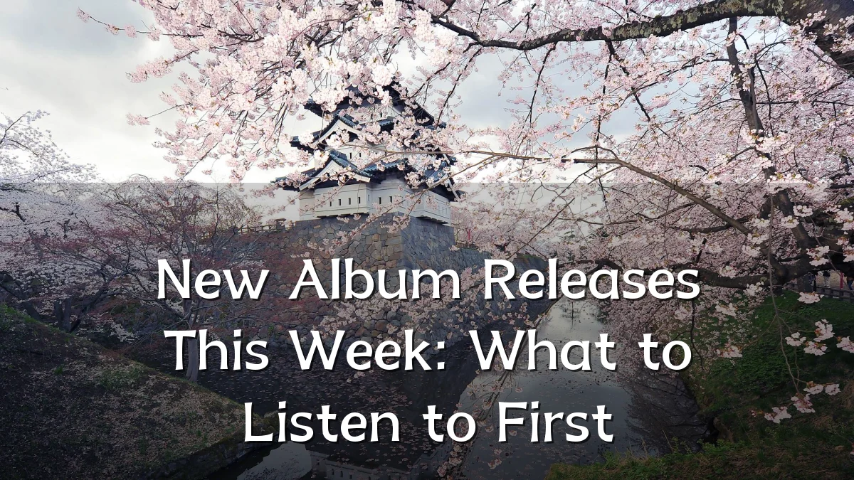 New Album Releases This Week: What to Listen to First