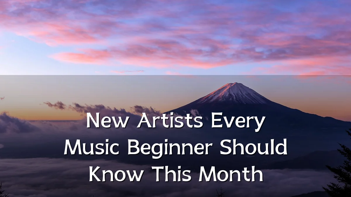 New Artists Every Music Beginner Should Know This Month