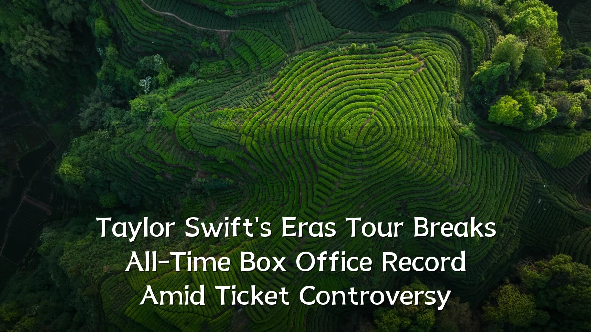 Taylor Swift's Eras Tour Breaks All-Time Box Office Record Amid Ticket Controversy
