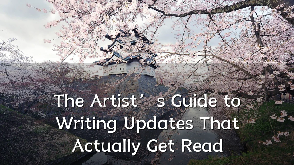 The Artist’s Guide to Writing Updates That Actually Get Read