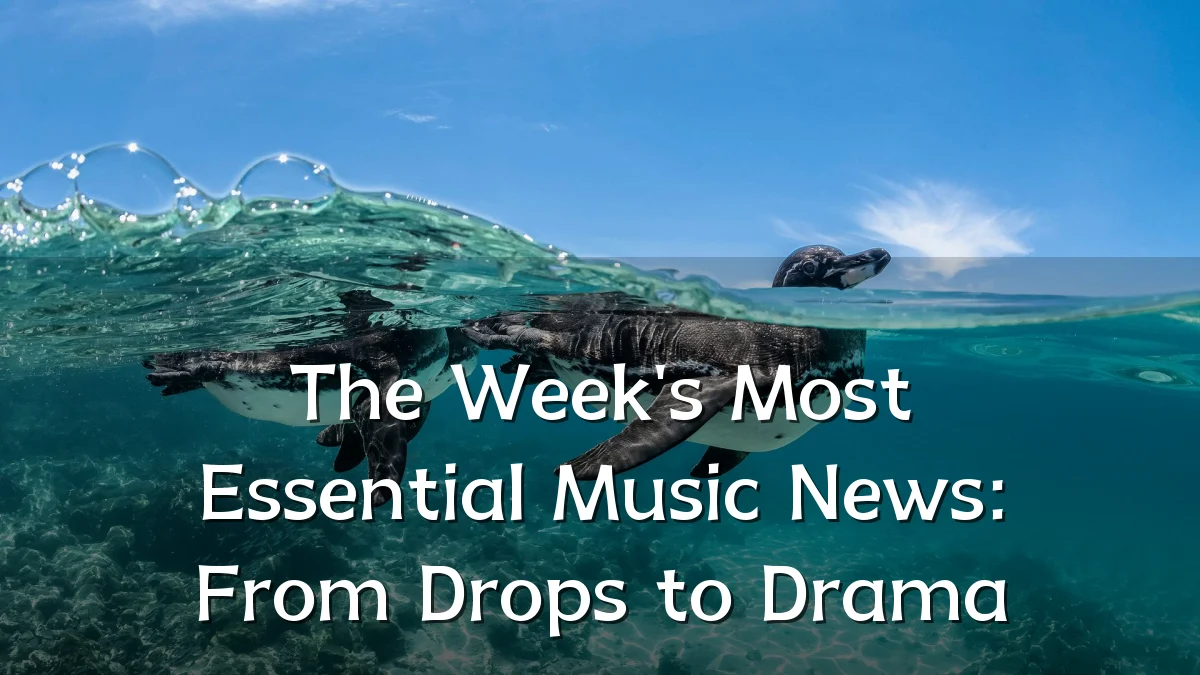 The Week's Most Essential Music News: From Drops to Drama