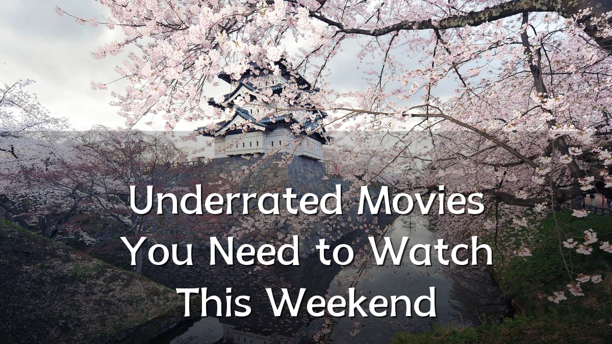 Underrated Movies You Need to Watch This Weekend