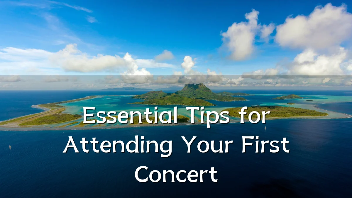 Essential Tips for Attending Your First Concert