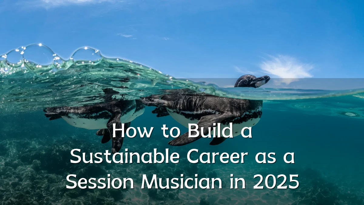 How to Build a Sustainable Career as a Session Musician in 2025