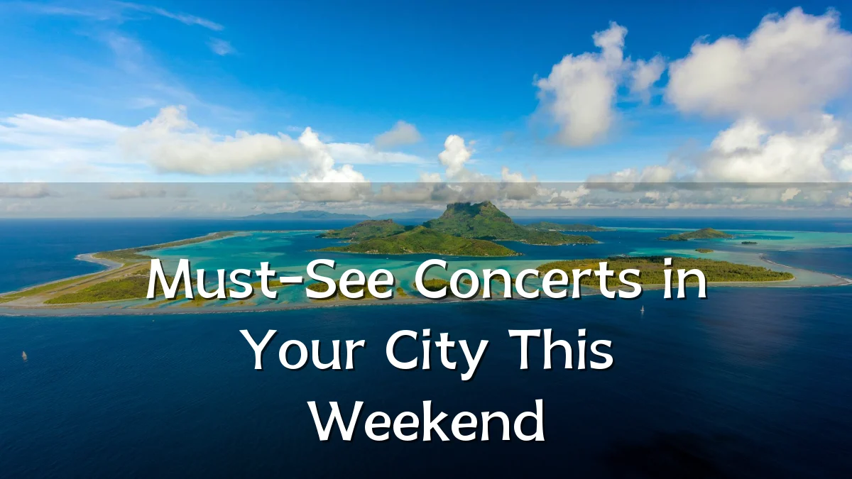 Must-See Concerts in Your City This Weekend